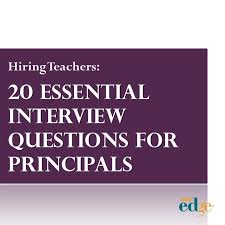 Hiring Teachers 20 Essential Interview Questions For Principals School Leadership Instructional Leadership Teaching Interview