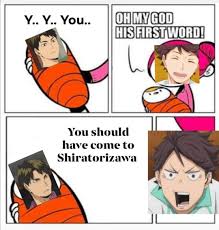 Check out these 5 anime similar to the haikyuu!! Haikyuu Memes You Should Have Come To Shiratorizawa Wattpad