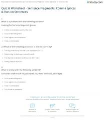 A worksheet with answer key follows. Quiz Worksheet Sentence Fragments Comma Splices Run On Sentences Study Com