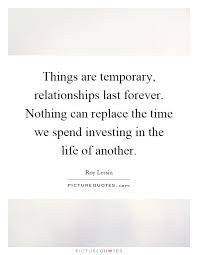 Things Are Temporary Relationships Last Forever Nothing Can Picture Quotes