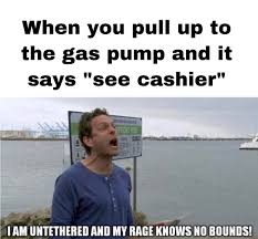 Jokes from the frontier of retail, exclusively authored by the convenience cowboys who fill the world's tanks. Drives To Next Gas Station Memes