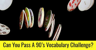 Challenge them to a trivia party! Can You Pass A 90 S Vocabulary Challenge Quizpug