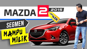 Susah hati kenderaan mahu ditarik? Mazda 2 2015 Ok Tak Kereta Ni Untuk Awak Kaji Semula