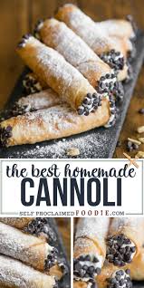 The Best Homemade Cannoli Recipe Self Proclaimed Foodie In 2020 Italian Recipes Dessert Cannoli Recipe Homemade Cannoli Recipe