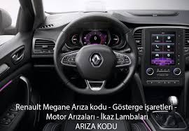 Renault Megane Ariza Kodu Gosterge Isaretleri Motor Arizalari Ikaz Lambalari Ariza Kodu