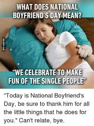 National boyfriend day was made into account on the 3rd of october month, every year. National Boyfriend Day Memes
