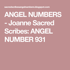 Angel Numbers Joanne Sacred Scribes Angel Number 931 Angel Number Meanings Angel Numbers Angel