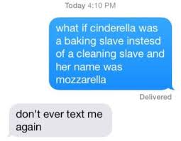 100 texts that will make you laugh way, way harder than you should. If None Of These Hilarious Texts Make You Laugh Nothing Will Funny Texts Jokes Funny Text Messages Funny Texts To Send