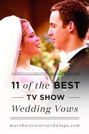 11 Of The Best Tv Show Wedding Vows Wedding Vows That Make You Cry Wedding Vows To Husband Best Wedding Vows