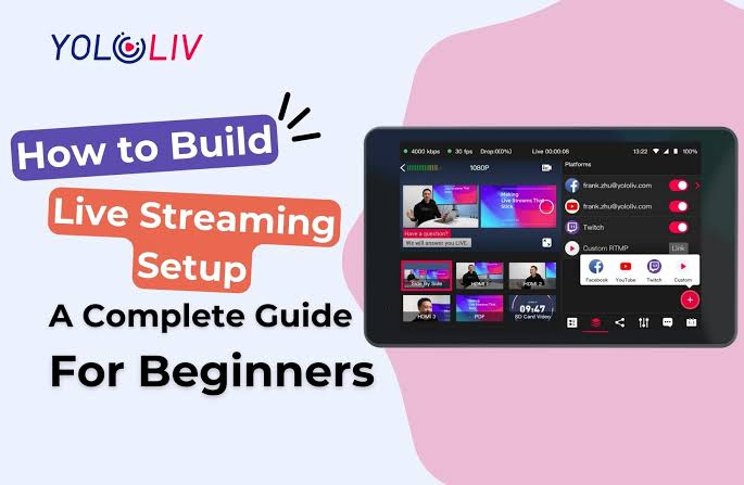 How to Build a Live Streaming Setup: A Beginner's Guide -