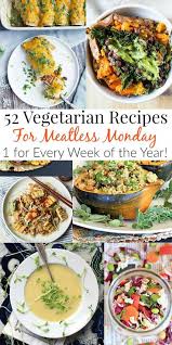 52 Healthy Vegetarian Recipes For Meatless Monday You Ll Love These Healthy Glu Vegetarian Recipes Healthy Gluten Free Vegetarian Recipes Healthy Vegetarian