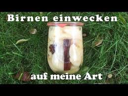 Birnen Einwecken Einkochen Im Topf Ohne Einkochautomat Youtube Einwecken Einkochen Birne
