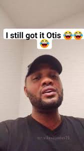 I still got it Otis 😂😂😂 Anthony Hamilton