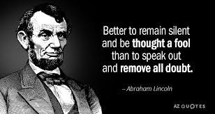 Abraham Lincoln Quote Better To Remain Silent And Be Thought A Fool Than