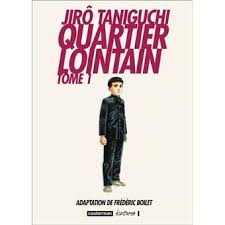 Quartier Lointain Tome 1 Quartier Lointain Jiro Taniguchi Jiro Taniguchi Frederic Boilet Cartonne Achat Livre Roman Graphique Premiere De Couverture Livre