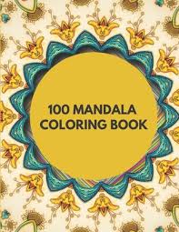 I just love coloring sheets for grown ups! 100 Mandala Coloring Book 100 Mandala Coloring Pages For Inspiration Relaxing Patterns Coloring Book Paperback Eight Cousins Books Falmouth Ma