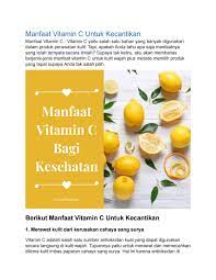 Ia juga berperanan meremajakan kulit, mencegah penuaan dan menjadikan kulit lebih sihat, cantik, bersih dan berseri. Manfaat Vitamin C Untuk Kecantikan By Distributor Fivev Jawa Timur Issuu