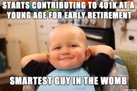 June 15, 2021 at 4:30 p.m. It S Never Too Early To Start Thinking About Retirement Meme On Imgur