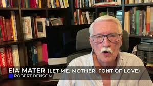Robert Benson introduces "Eia Mater Let Me, Mother, Font of Love"
