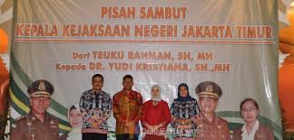 Lalu, kepala kejaksaan jakarta timur yang baru dijabat oleh yudi kristiana. Pisah Sambut Kepala Kejaksaan Negeri Jakarta Timur