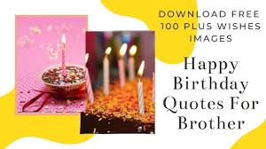 Happy Birthday Wishes For Brother Images Free Download Happy Birthday Quotes For Brother And 100 Plus Wishes Images Free Download In 2020 Happy Birthday Quotes Brother Birthday Quotes Wishes Images