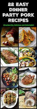 Each pork recipe pairs well with your favorite holiday sides and can be prepared in a pan, the oven, or even your slow cooker! 22 Easy Dinner Party Pork Recipes Healthy World Cuisine