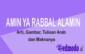 Aamiin Ya Rabbal Alamin Arti Gambar Tulisan Arab Dan Maknanya