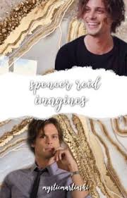 Spencer Reid Imagines/ One shots