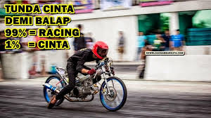 Meskipun terkadang anak racing dikaitkan dengan citra. 1100 Kata Kata Anak Racing Bijak Romantis Motivasi Terbaru 2019