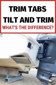 What S The Difference Between Boat Trim Tabs Tilt Trim Boat Navigation Boat Stuff Boat Safety