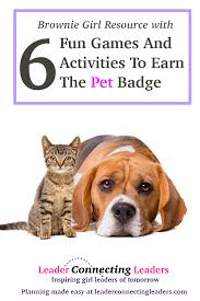 6 Fun Games And Activities To Earn The Brownie Pet Badge Leader Connecting Leaders Girl Scout Badges Brownie Pet Badge Girl Scout Leader