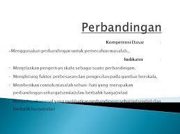Buku siswa matematika kelas vii smp/mts kurikulum 2013 ditulis dengan berdasarkan pada materi dan materi matematika smp/mts kelas 7 semester 2 melanjutkan dari semester 1 yang terdiri dari 4 5. Perbandingan Mts Kelas Vii Semester I Doni Wahyu Sutrisno B Ppt Download