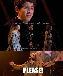 Please Seriously Nick Jonas Marius Even Cosette Don T Care About Your Lonely Soul Les Miserables Musicals Funny Musical Movies