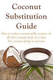 How To Substitute For Coconut Milk Coconut Oil More In Recipes