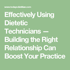 Effectively Using Dietetic Technicians Building The Right Relationship Can Boost Your Practice Technician Relationship Diabetes Management