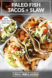 Crispy seared, golden brown mahi mahi topped with a spicy + creamy cabbage slaw. Paleo Fish Tacos And Coleslaw Gluten Free Dairy Free The Real Simple Good Life