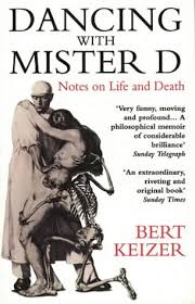 Dancing with Mister D: Notes on Life and Death by Keizer, Bert: new  Paperback (1997) | GoldBooks