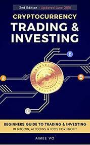 These are the exchanges that are geared more towards the experienced traders than the beginners. Cryptocurrency Trading Investing Beginners Guide To Trading Investing In Bitcoin Alt Coins Icos English Edition Ebook Vo Aimee Amazon De Kindle Shop