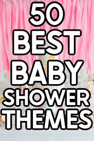 It celebrates the delivery or expected birth of a child or the transformation of a woman into a mother. 50 Creative Baby Shower Themes For Girls Play Party Plan