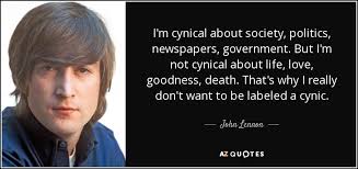 John Lennon Quote I M Cynical About Society Politics Newspapers Government But I M Not