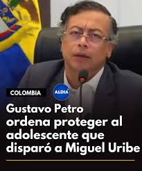 Gustavo Petro, presidente de Colombia, dice que hay que proteger al menor,  acusado de aten4r contra Uribe...¿Qué opinas?