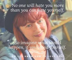 If you want to love yourself completely, don't hate your experience from  the past.They have helped you to become who you are now.