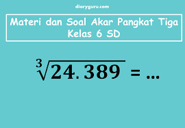 Check spelling or type a new query. Materi Dan Contoh Soal Akar Pangkat 3 Kelas 6 Diary Guru