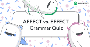 (common usage) the way one thing acts upon another. Affect Vs Effect Difference It S Not As Hard As You Think Grammarly
