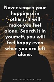 I want to apologize for not being caring enough. Being Alone Is Happy Quotes With Images