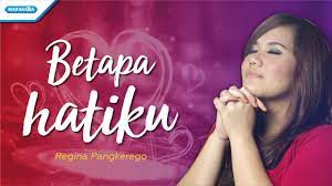 Betapa Hatiku Regina Pangkerego With Lyric Youtube