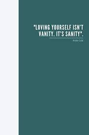 12) loving yourself isn't vanity. Loving Yourself Isn T Vanity It S Sanity Positive Motivational Andre Gide Quote Notebook Inspirational Journal To Write In For Men Woman 120 Blank Pages 6 X 9 Page Count