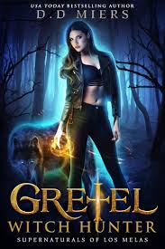 Gretel Witch Hunter The Supernaturals Of Los Melas Supernatural Books Paranormal Romance Books Fantasy Books To Read