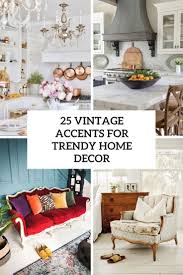 Home decor trends 2021 offer a variety of styles and choices. 25 Vintage Accents For Trendy Home Decor Digsdigs