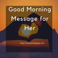 One of the perfect ways to strengthen your relationship is texting. Good Morning Message For Her Long Distance Relationship Goals